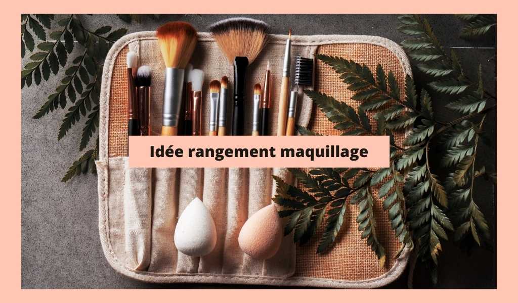 Idée rangement maquillage | Range Maquillage