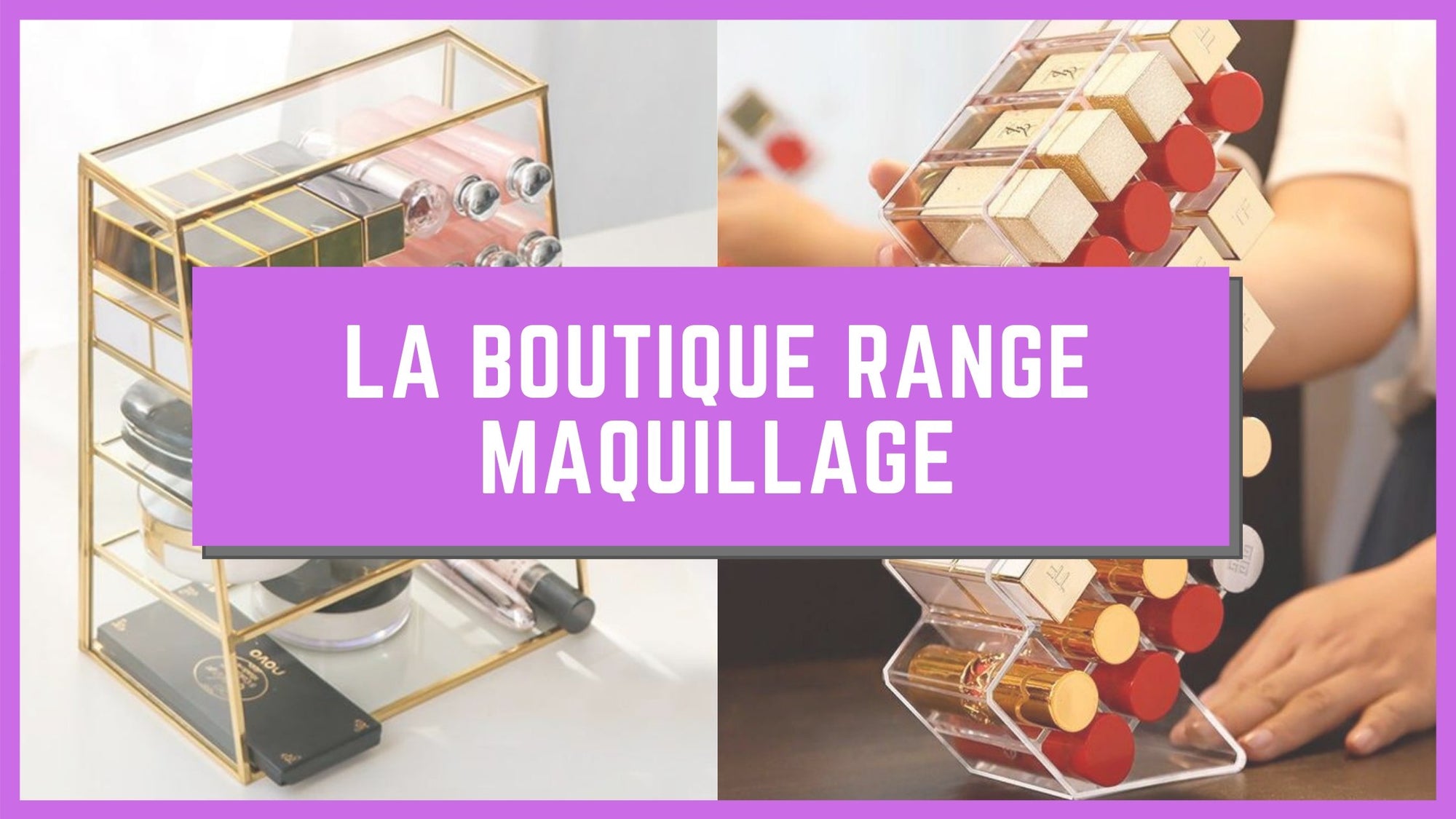 Nouvelle Boutique Range Maquillage | Range Maquillage