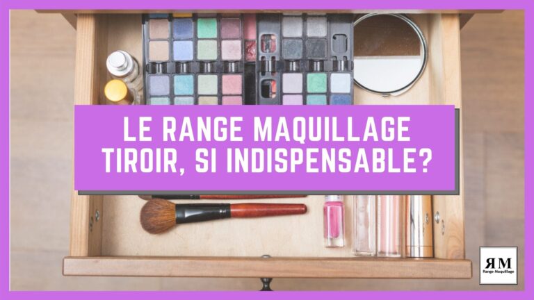 Pourquoi le rangement de maquillage tiroir est si indispensable ?
