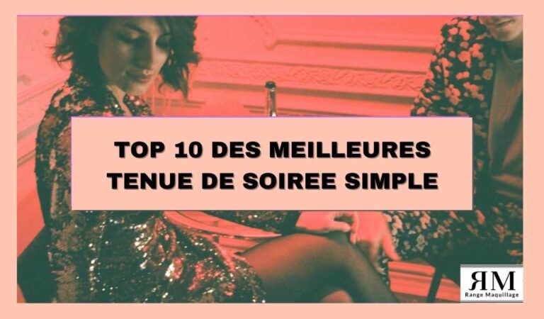Quelles sont les meilleures tenue de soirée simple ? Notre TOP 10 !