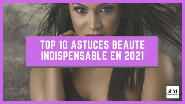 Tuto Beauté : TOP 10 astuces beauté indispensable en 2021